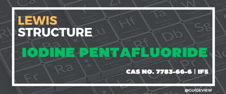 What Is The Lewis Structure Of Iodine Pentafluoride