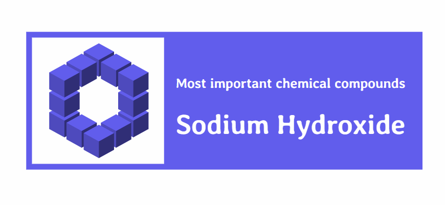 Most important Chemical Compound: Sodium Hydroxide