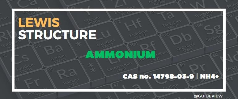 What is the Lewis Structure of AMMONIUM?