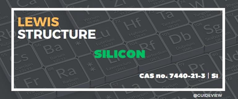 Silicon Lewis Dot Structure: What is the Lewis Structure of Silicon?