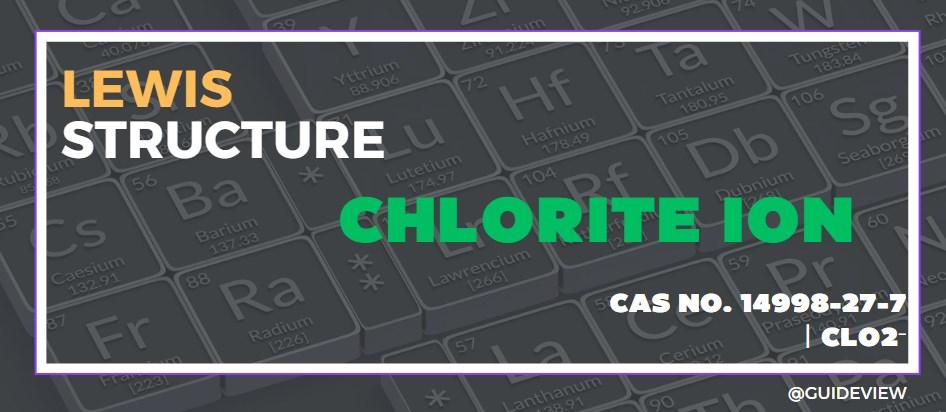 Lewis Structure of Chlorite Ion (ClO2⁻)