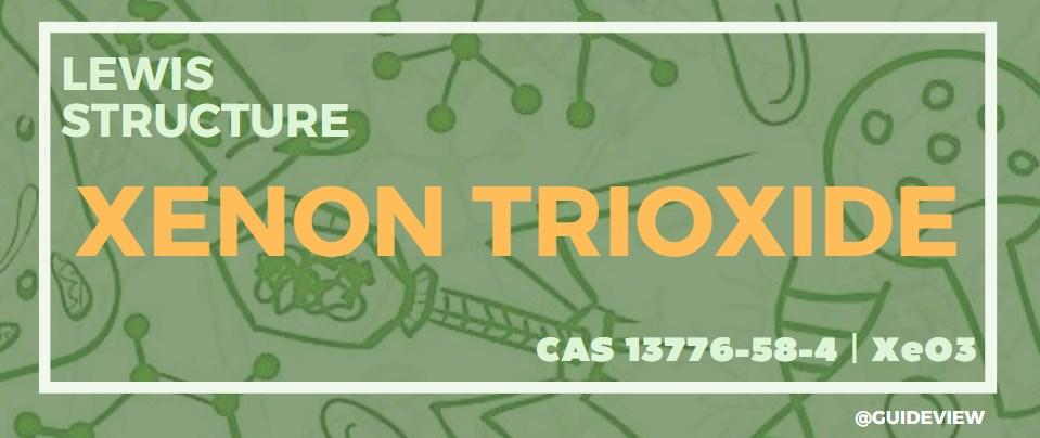 What is the Lewis Structure of Xenone trioxide (XeO3)?