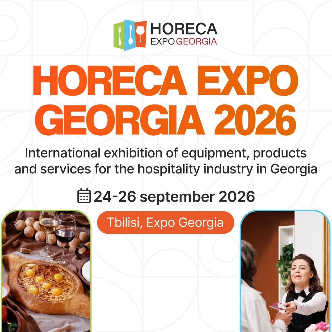 HoReCA Expo Georgia 2026: Everything Shaping the Future of Hospitality — in One Place September 24–26, 2026 / Tbilisi, ExpoGeorgia Exhibition Center