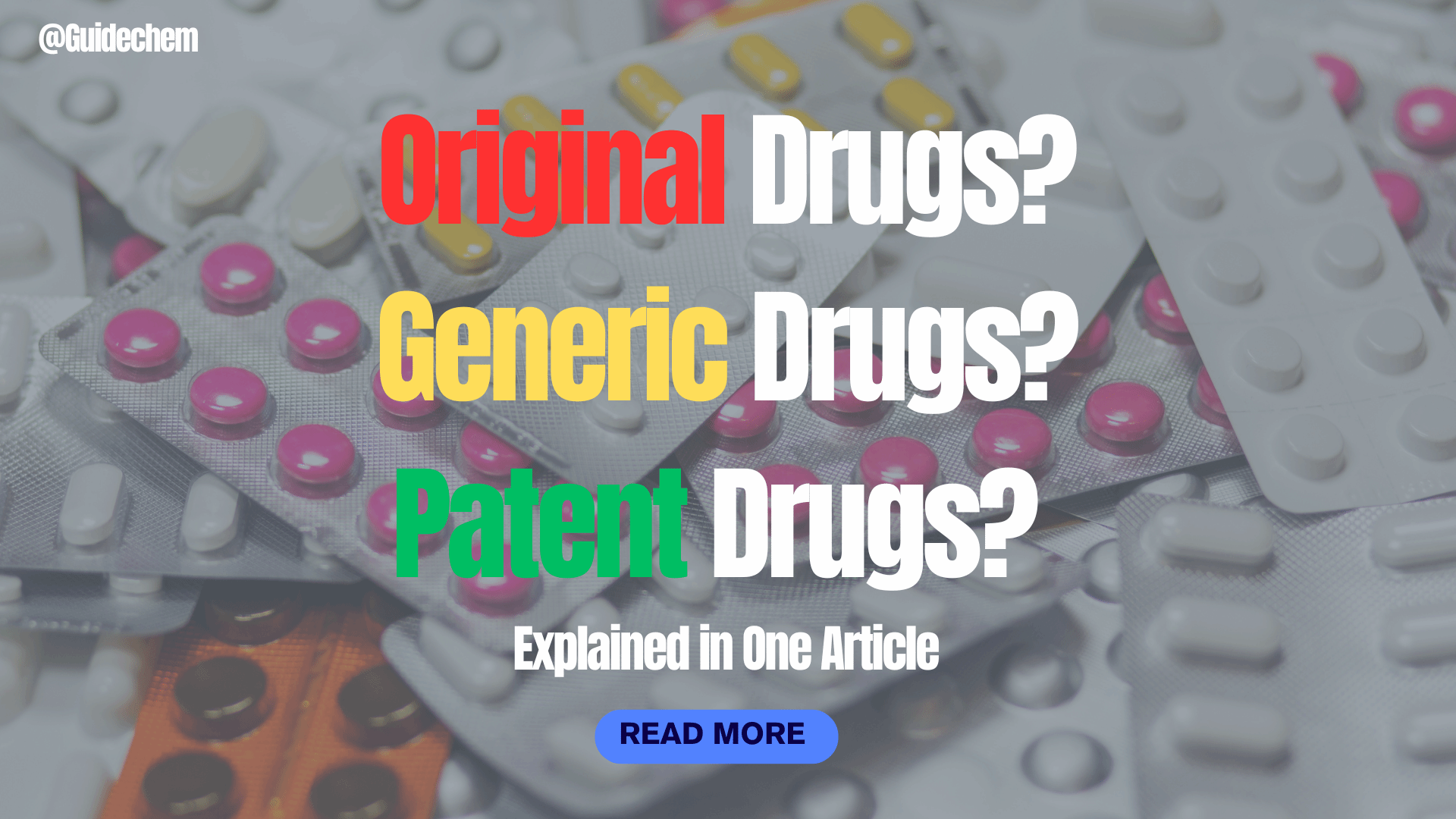 Original Drugs? Generic Drugs? Patent Drugs? Explained in One Article